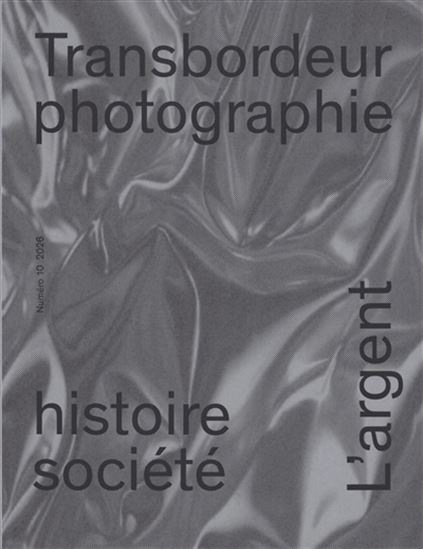 Transbordeur : photographie histoire société #10 L'argent : photographie, monnaie, ressources, travail - COLLECTIF