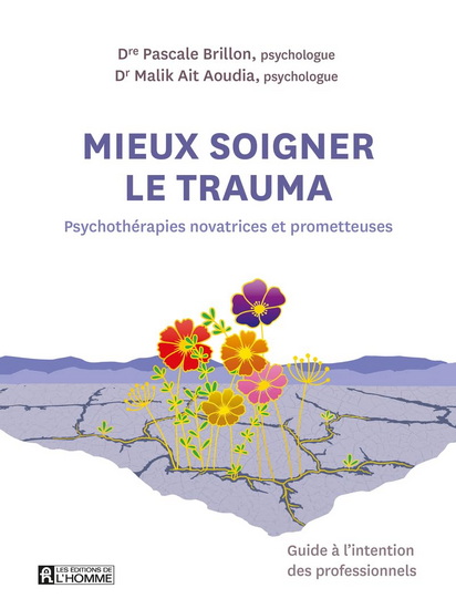 Mieux soigner le trauma : psychothérapies novatrices  et prometteuses - PASCALE BRILLON - MALIK AÏT AOUDIA