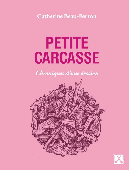 Petite carcasse - CATHERINE BEAU-FERRON