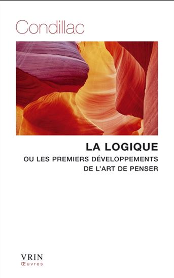 La Logique ou les premiers développements de l'art de penser - ETIENNE BONNOT DE CONDILLAC