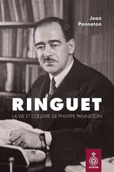 Ringuet : la vie et l'oeuvre de Philippe Panneton - JEAN PANNETON