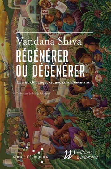 Dégénérer ou regénérer : la crise climatique est une crise alimentaire - VANDANA SHIVA