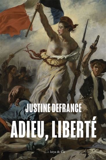 Adieu, liberté - JUSTINE DEFRANCE