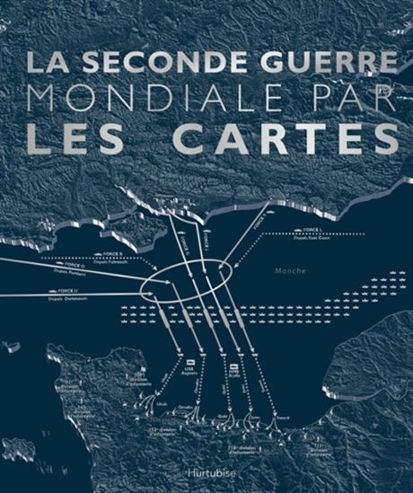 La Seconde Guerre mondiale par les cartes - COLLECTIF