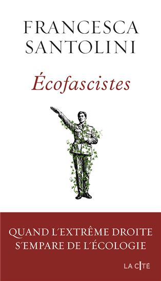 Écofascistes : quand l'extrême droite s'empare de l'écologie - FRANCESCA SANTOLINI
