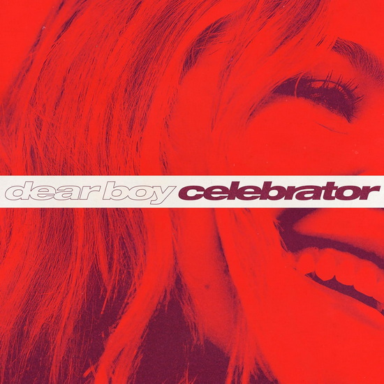 Celebrator - DEAR BOY