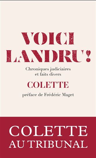 Voici Landru ! : chroniques judiciaires et faits divers - COLETTE
