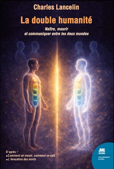La Double humanité : naître, mourir et communiquer entre les deux mondes - CHARLES LANCELIN