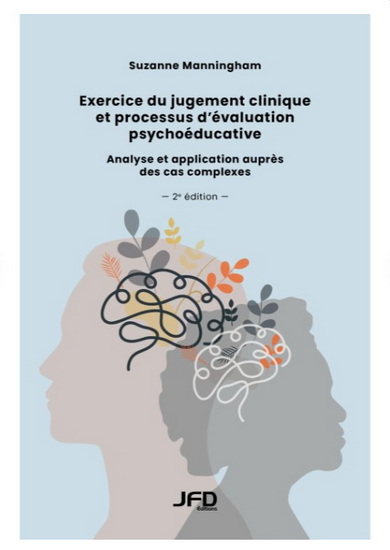 Exercice du jugement clinique et processus d’évaluation psychoéducative : Analyse et application auprès des cas complexes 2e éd. - SUZANNE MANNINGHAM