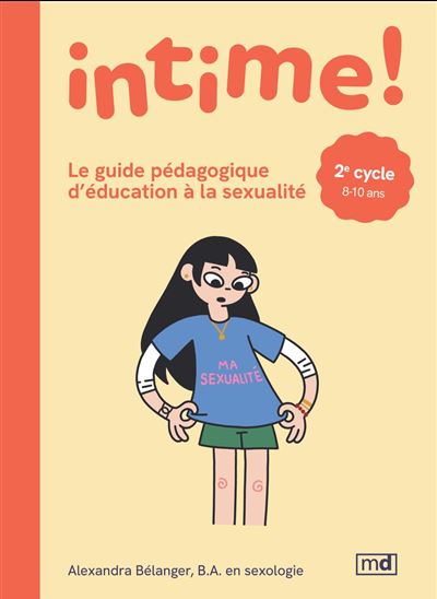 Intime ! : Le guide pédagogique d'éducation à la sexualité - 2e cycle - ALEXANDRA BÉLANGER - ÉLOÏSE MARSEILLE