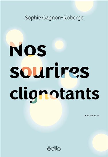 Nos sourires clignotants - SOPHIE GAGNON-ROBERGE