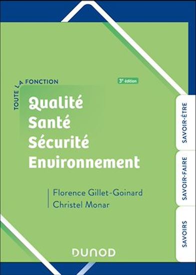 Qualité santé-sécurité environnement  : savoir être, savoir-faire, savoirs 3e éd. - FLORENCE GILLET-GOINARD - CHRISTEL MONAR
