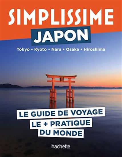 Simplissime : Japon, Tokyo, Kyoto, Nara, Osaka, Hiroshima : le guide de voyage le + pratique du monde N. éd. - MARIE BORGERS