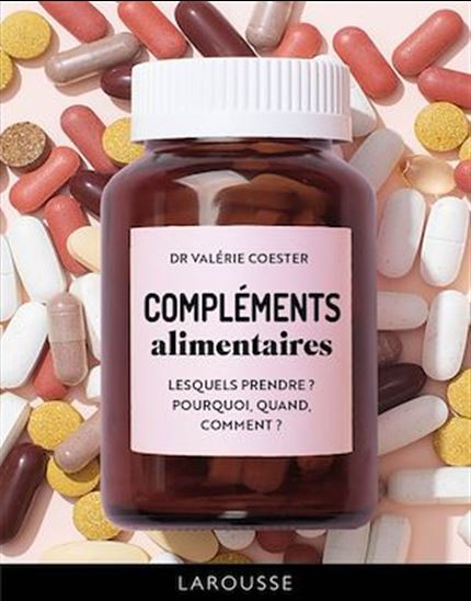 Compléments alimentaires : lesquels prendre ? Pourquoi, quand, comment ? - VALÉRIE COESTER