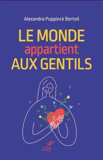 Le Monde appartient aux gentils - ALEXANDRA PUPPINCK-BORTOLI