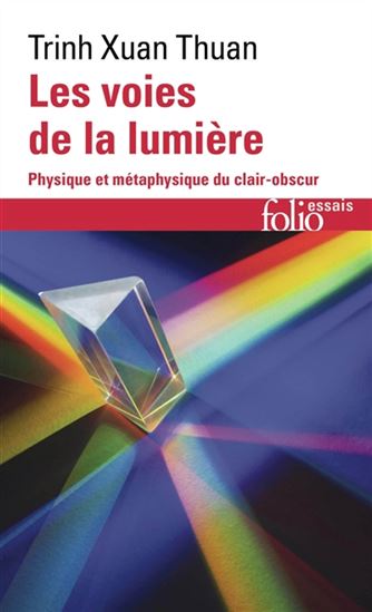 Les Voies de la lumière : physique et métaphysique du clair-obscur N. éd. - XUAN THUAN TRINH