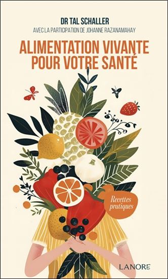 L'Alimentation vivante pour votre santé : recettes pratiques N. éd. - CHRISTIAN-TAL SCHALLER