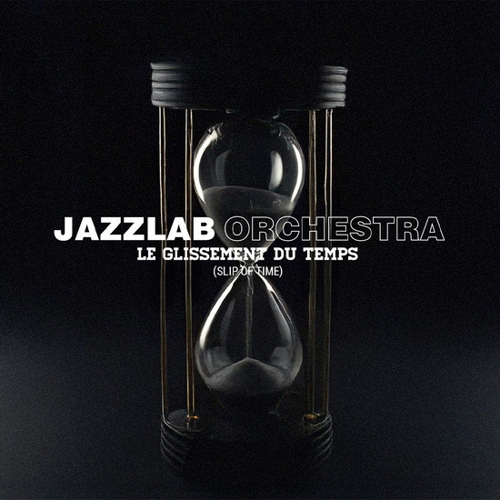 Glissement du temps (Slip of Time) - JAZZLAB ORCHESTRA