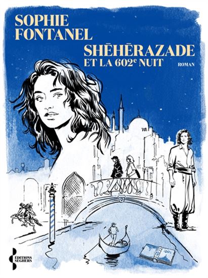 Shéhérazade et la 602e nuit - SOPHIE FONTANEL