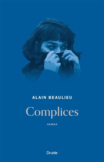 Complices - ALAIN BEAULIEU