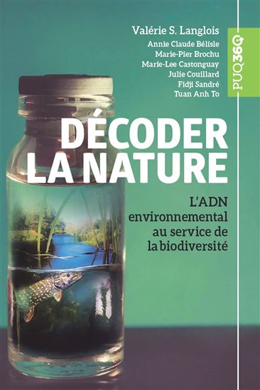 Décoder la nature : L'ADN environnemental au service de la biodiversité - VALÉRIE S LANGLOIS
