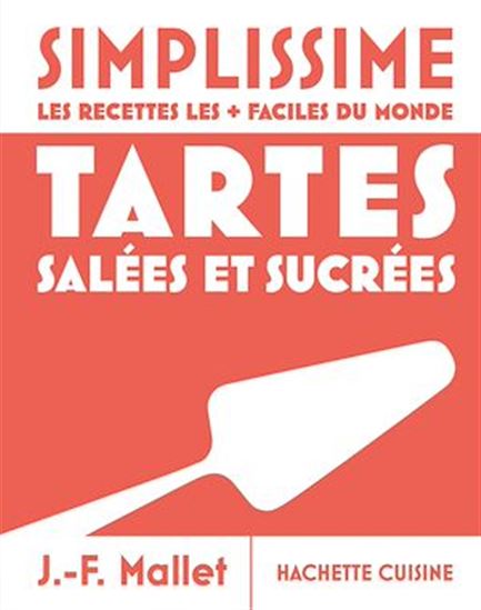 Tartes salées et sucrées - Simplissime - JEAN-FRANÇOIS MALLET