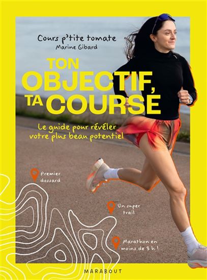Ton objectif, ta course : le guide pour révéler votre plus beau potentiel - MARINE GIBARD