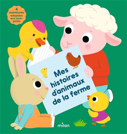 Mes histoires d'animaux de la ferme : 4 aventures adaptées aux tout-petits - Collectif