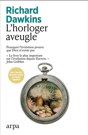 L'Horloger aveugle : pourquoi l'évolution prouve que Dieu n'existe pas - RICHARD DAWKINS