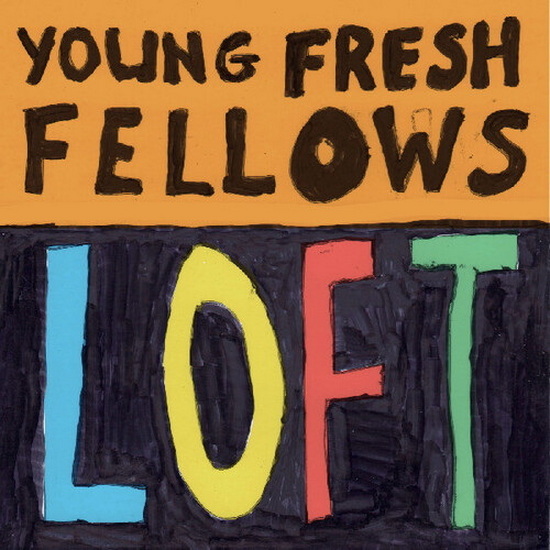 Loft - YOUNG FRESH FELLOWS