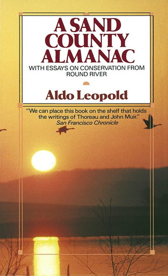 A Sand County Almanac : With Essays on Conservation from Round River - ALDO LEOPOLD