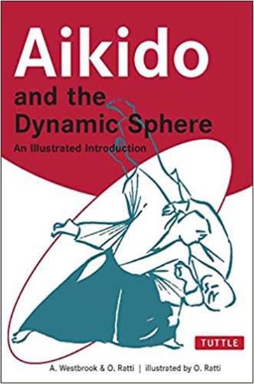Aikido and the Dynamic Sphere: An Illustrated Introduction - ADELE WESTBROOK - OSCAR RATTI