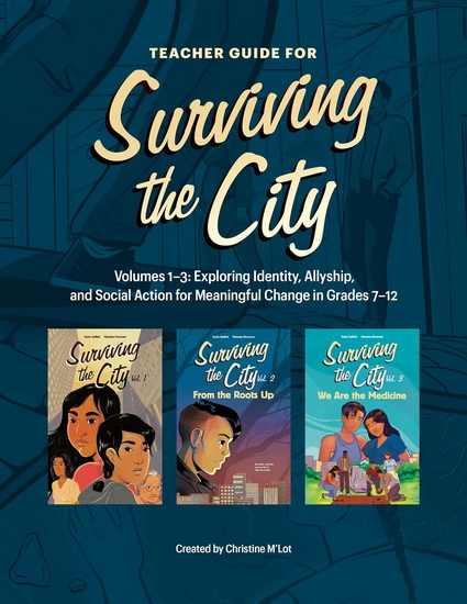 Teacher Guide for Surviving the City: Volumes 1-3: Exploring Identity, Allyship, and Social Action for Meaningful Change in Grades 7-12 - CHRISTINE M'LOT