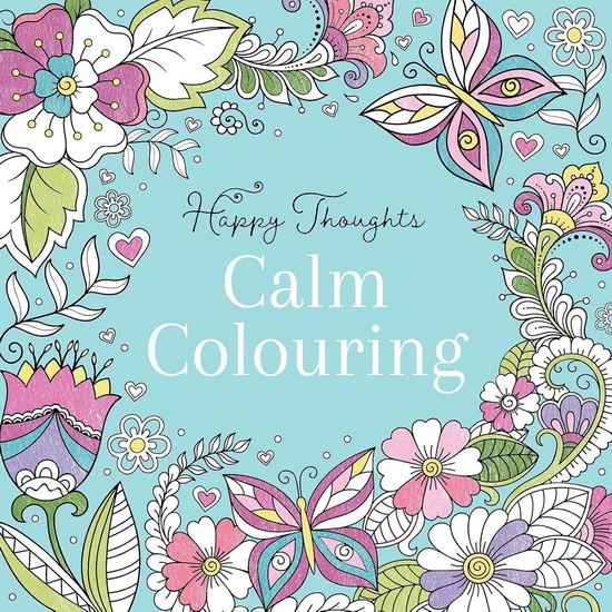 Happy Thoughts - Calm Colouring Book - COLLECTIF