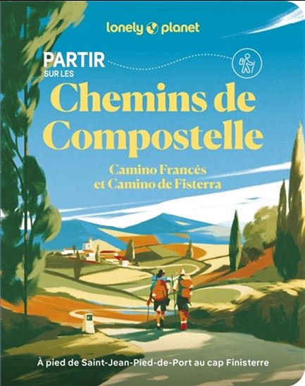 Partir sur les chemins de Compostelle : Camino Frances et Camino de Fisterra - COLLECTIF