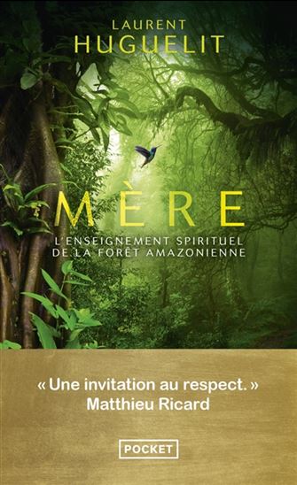 Mère : l'enseignement spirituel de la forêt amazonienne - LAURENT HUGUELIT - ANGÉLINE BICHON