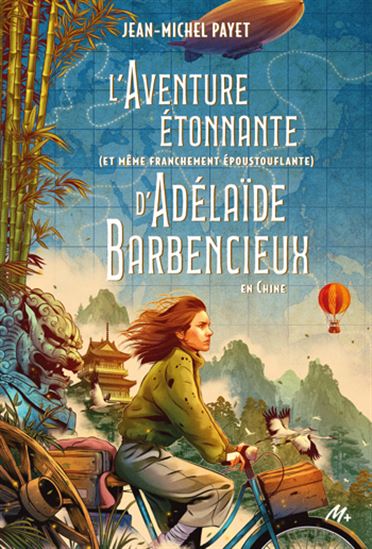 L'Aventure étonnante (et même franchement époustouflante) d'Adélaïde Barbencieux en Chine - JEAN-MICHEL PAYET