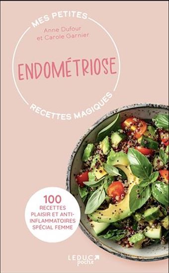 Mes petites recettes magiques endométriose - ANNE DUFOUR - CAROLE GARNIER
