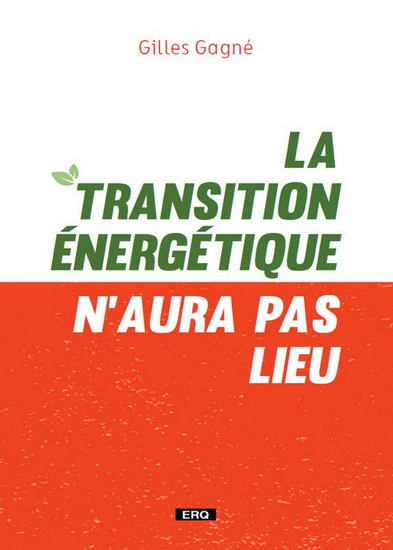 La Transition énergétique n'aura pas lieu - GILLES GAGNÉ