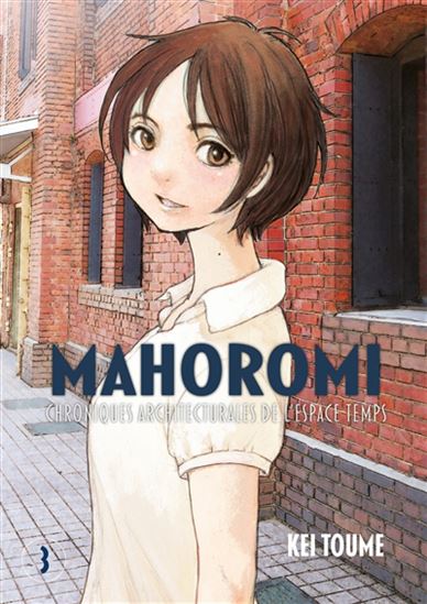 Mahoromi : chroniques architecturales de l'espace temps #03 - KEI TOME