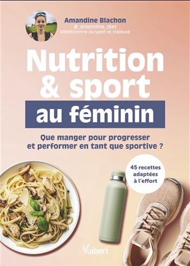 Nutrition & sport au féminin : que manger pour progresser et performer en tant que sportive ? - AMANDINE BLACHON