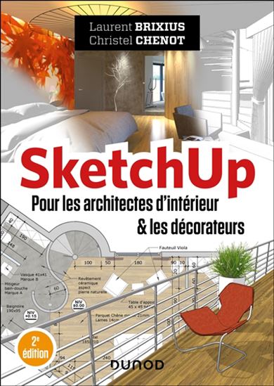 SketchUp pour les architectes d'intérieur & les décorateurs 2e éd. - LAURENT BRIXIUS - CHRISTEL CHENOT
