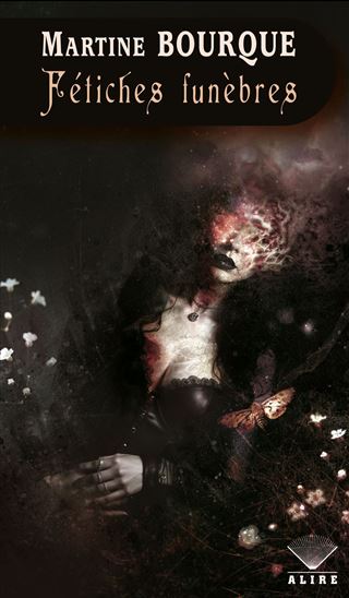Fétiches funèbres - MARTINE BOURQUE