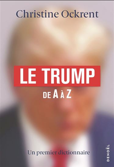 Le Trump de A à Z - CHRISTINE OCKRENT