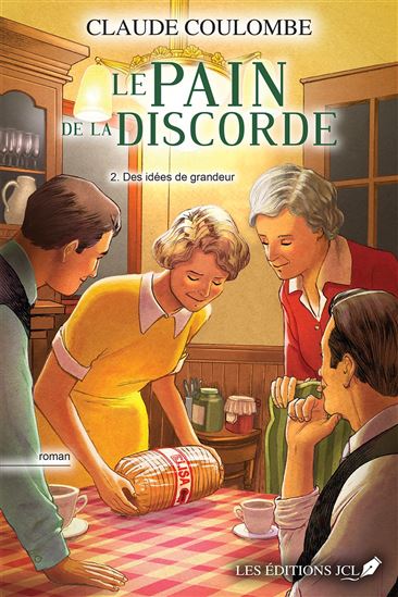 Le Pain de la discorde T.02 Des idées de grandeur - CLAUDE COULOMBE