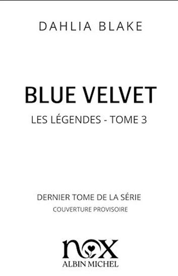 Les Légendes - tome 3 - Blue Velvet - DAHLIA BLAKE