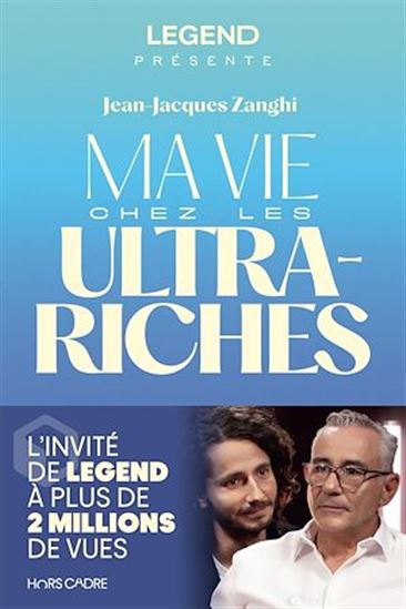 Legend présente : Ma vie chez les ultra-riches - JEAN-JACQUES ZANGHI