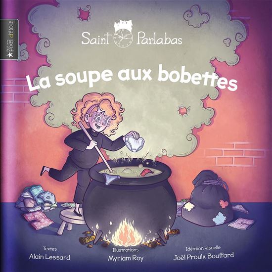 La Soupe aux bobettes - ALAIN LESSARD - MYRIAM ROY