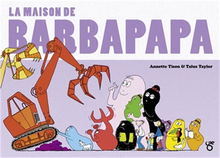 La Maison de Barbapapa - ANNETTE TISON - TALUS TAYLOR