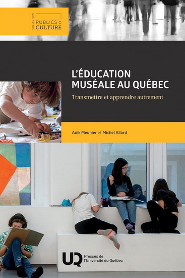 L'Éducation muséale au Québec : Transmettre et apprendre autrement - ANIK MEUNIER - MICHEL ALLARD